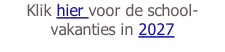 Klik hier voor de school-vakanties in 2027